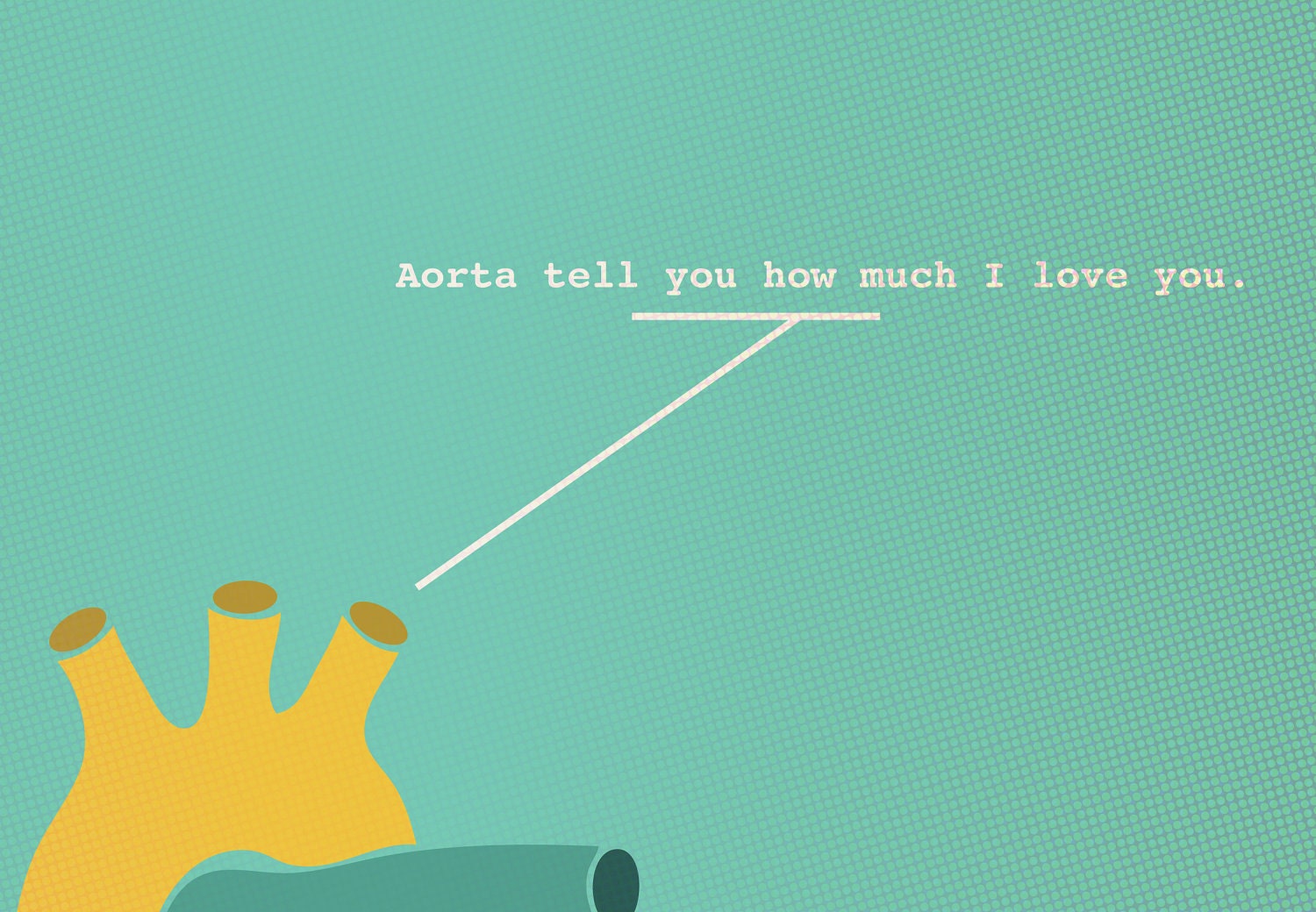 Aorta Tell You How Much I Love You