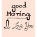 Hand Drawn Typograhy "Good Morning I Love You"