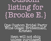 Custom Bridal Party Wine Glass for Bridesmaid