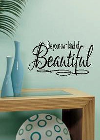 Be your own kind of Beautiful-  Vinyl Lettering wall words quotes graphics decals Art Home decor itswritteninvinyl