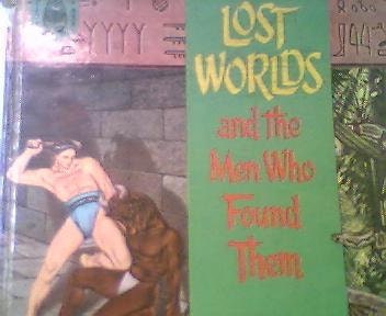 Lost Worlds and Men Who Found Them, by Milton Lesser. Year 1962. Book Item 1101a