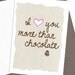 I Love You More Than Chocolate 5 x 7 Greeting Card