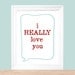 i REALLY love you  Art Print      8 x 10
