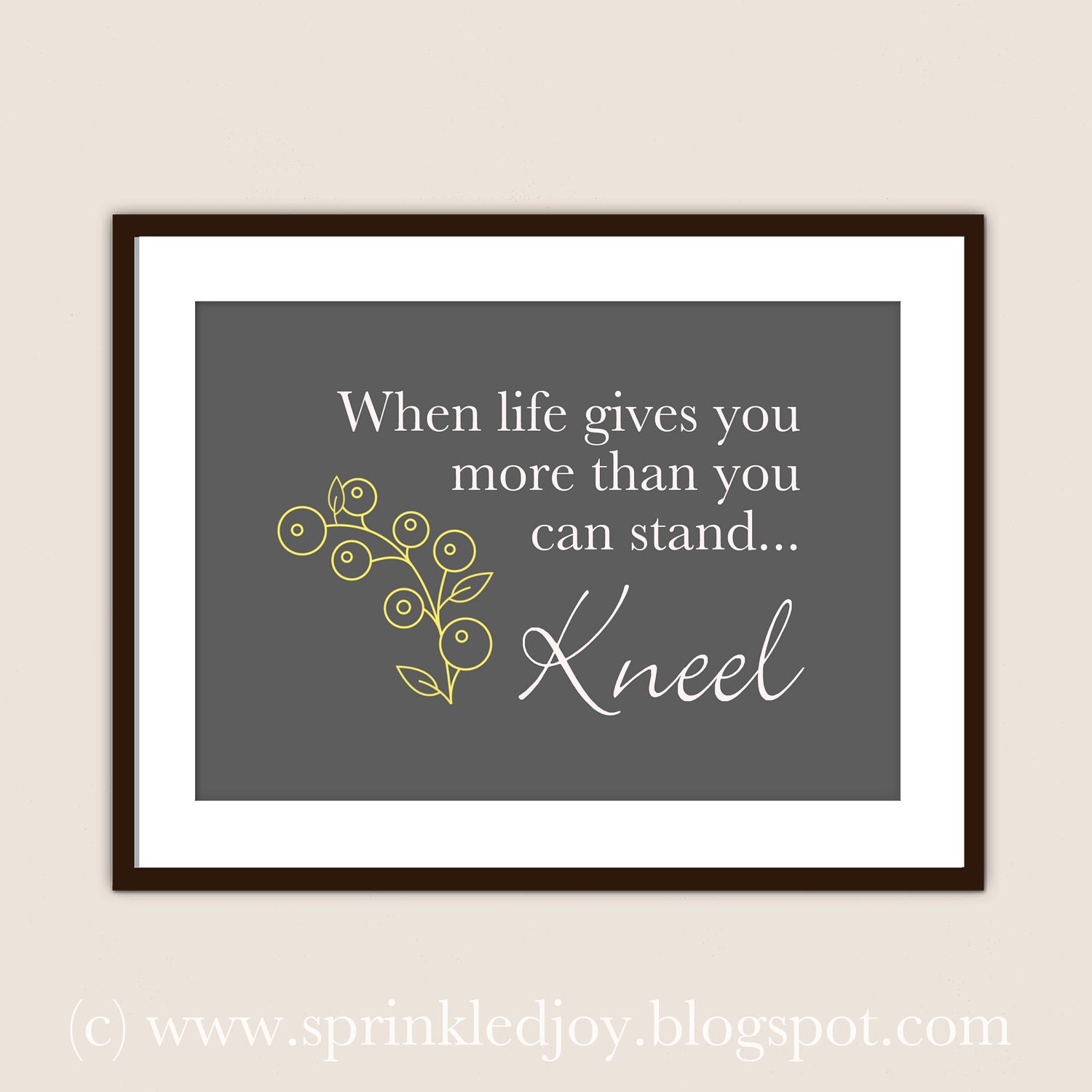 When Life Gives You More Than You Can Stand... KNEEL - Customizable 8x10 Print in Many Colors