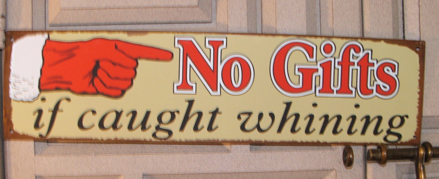 No Gifts If Caught Whining Metal Sign