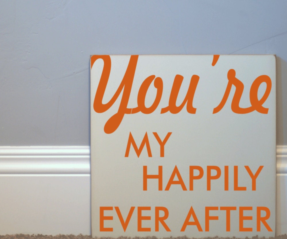 You're My Happily Ever After Wood Sign - Typography Word Art - Your Choice of Color