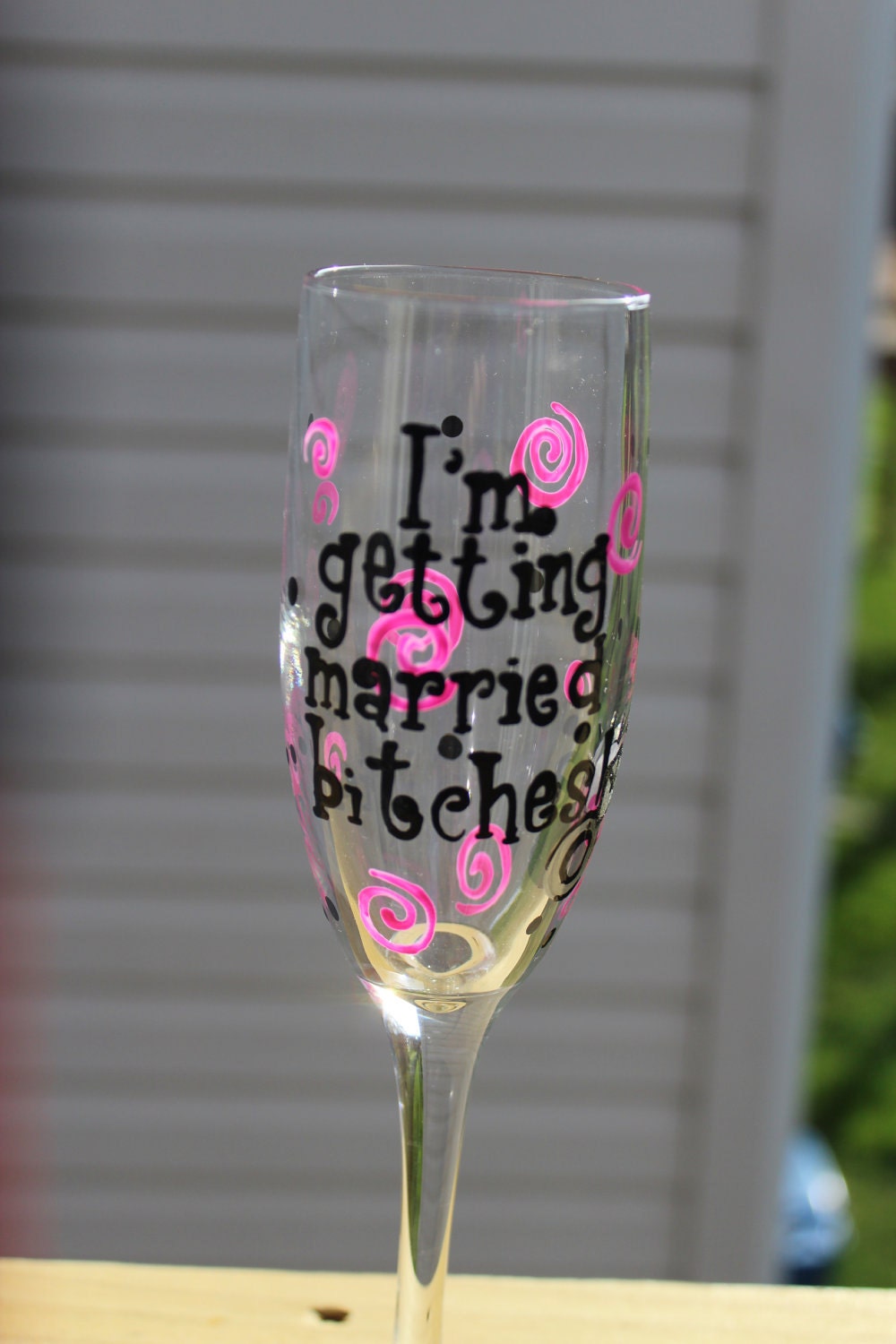 I'm getting married bitches champagne flute