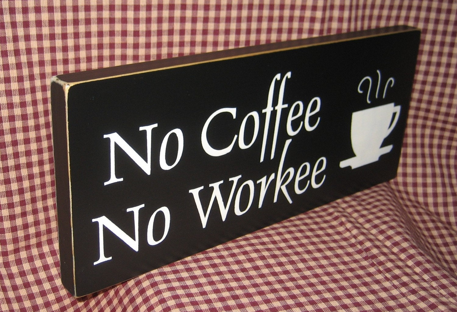 No Coffee No Workee, primitive wood sign, espresso, latte