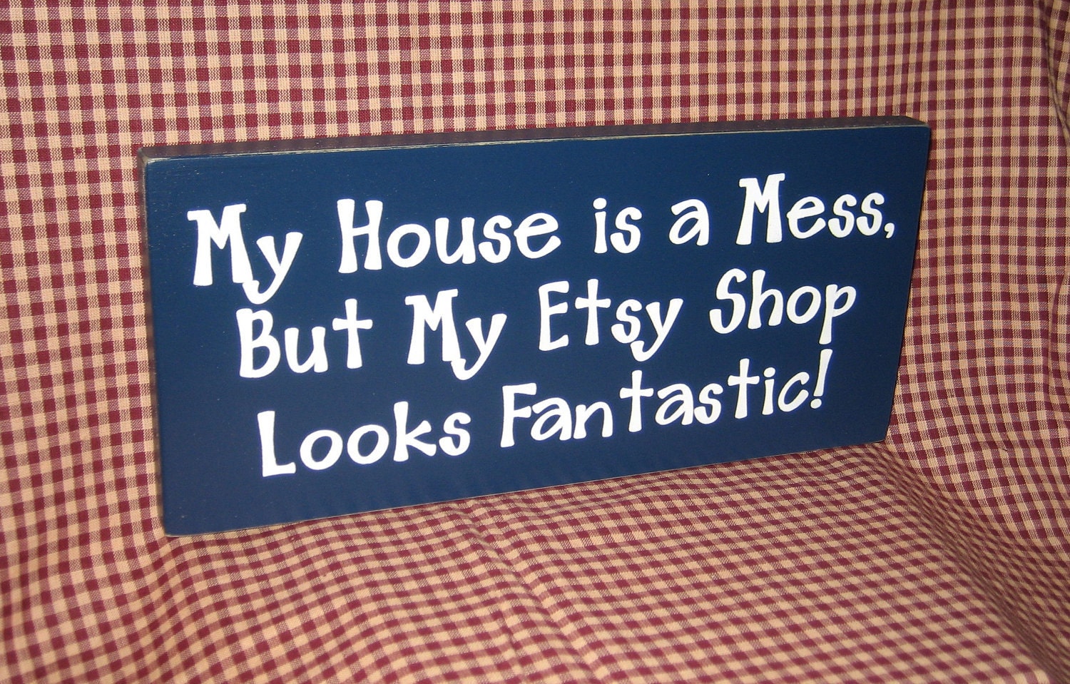 My House is a Mess, But My Etsy Shop Looks Fantastic, primitive wood sign, navy blue, white, custom colors