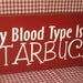 MY blood type is Starbucks, primitive wood sign, espresso, latte