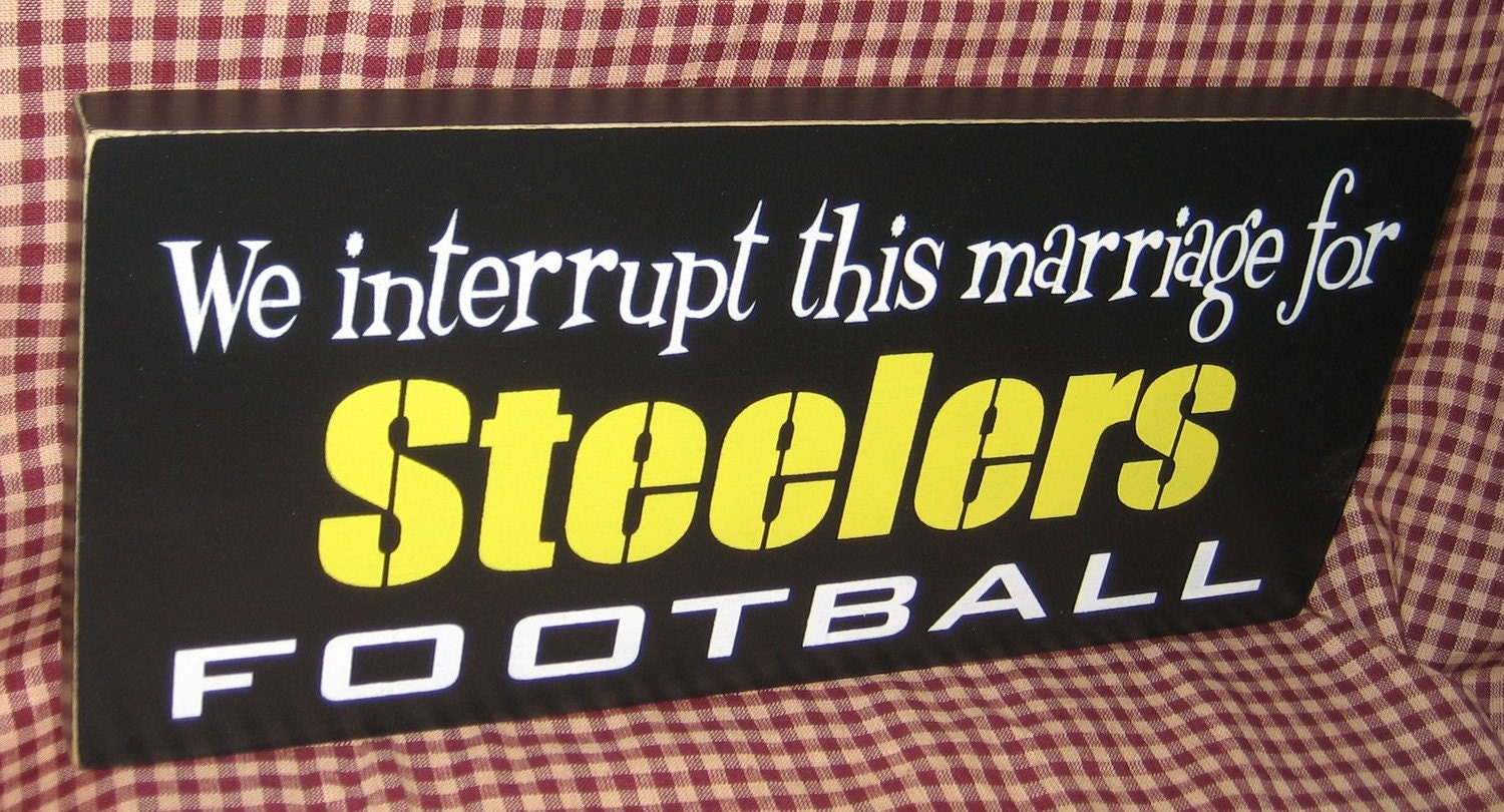We Interrupt this marriage for Steelers football, pittsburgh Steelers, football, man cave, dad