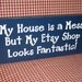 My House is a Mess, But My Etsy Shop Looks Fantastic, primitive wood sign, navy blue, white, custom colors