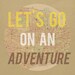 Let's Go On an Adventure Art Print -  Yellow Brown and Tan Map Road Trip Art - 8x10
