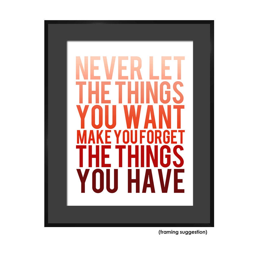 Never Let the Things You Want Make You Forget the Things You Have - Red Ombre Art Print