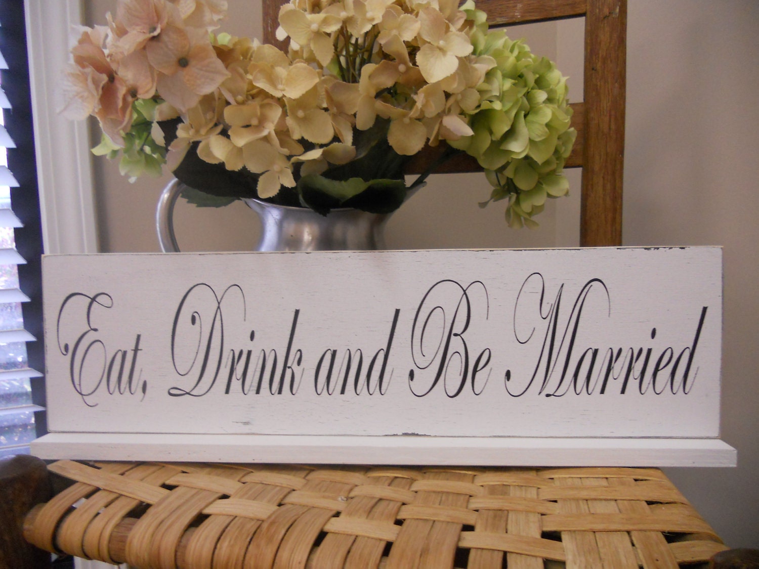Eat,Drink & Be Married Distressed Wedding Day Table sign..:)