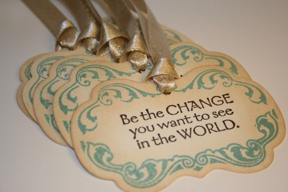 Be the Change you Want to see in the World Vintage Inspired Tags - Set of 5