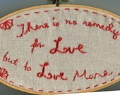 There is no remedy for Love - Thoreau Quote - Embroidery
