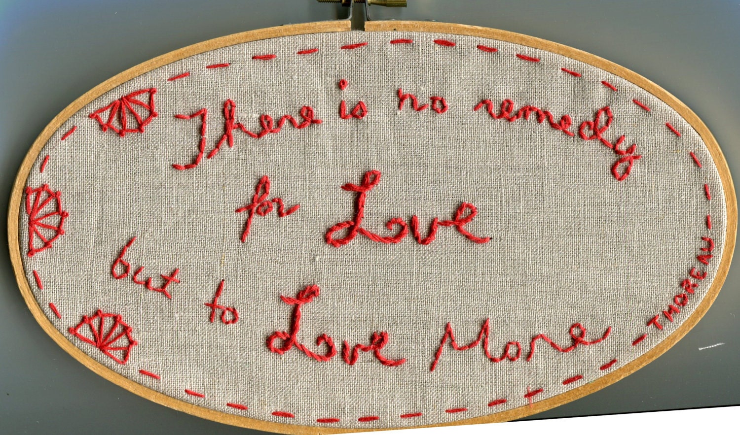 There is no remedy for Love - Thoreau Quote - Embroidery