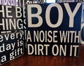 Boy, A Noise With Dirt On It - Large Block Sign - Hand Painted and Distressed