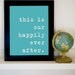 This is Our Happily Ever After. 8x10 Inspiring Photographic Print in Aqua.