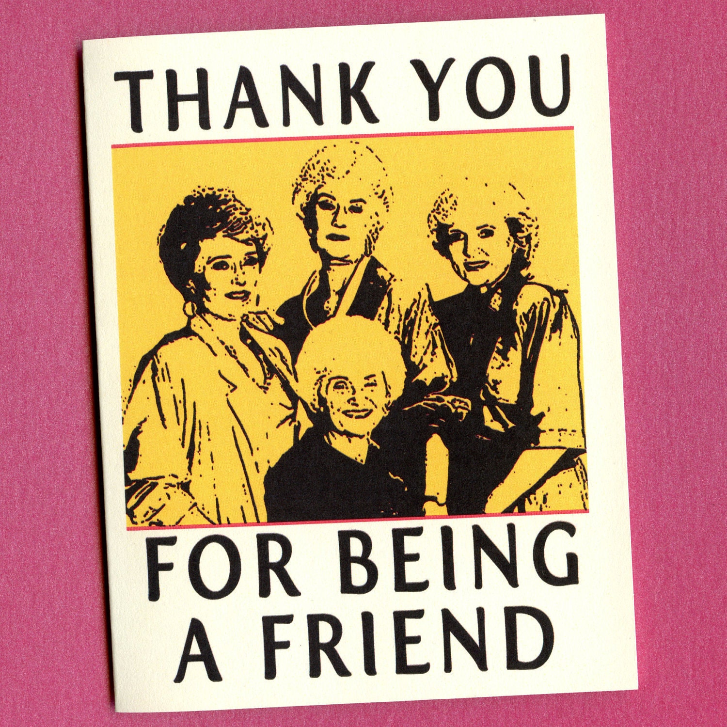 THE GOLDEN GIRLS Card - Thank You For Being A Friend  - Funny Golden Girls Greeting Card - Betty White, Bea Arthur