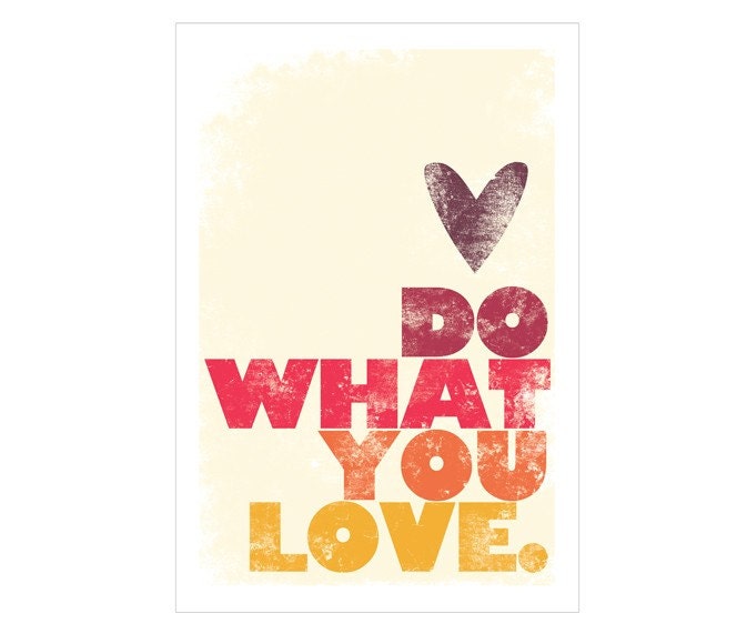 Do What You Love. in Warm Hues 13x19 print