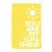 You Are My Sunshine - 5x7 Print
