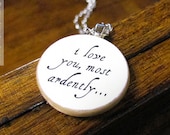 Mr. Darcy "I Love You Most Ardently" Pride and Prejudice Quote Necklace - Literary Jewelry