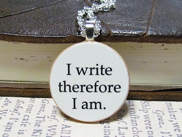 I Write Therefore I Am Funny Writer Pendant Necklace - Writing Jewelry