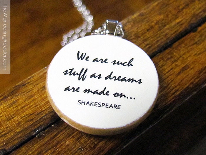 Inspirational Literature Necklace with Shakespeare Quote "We are such stuff as dreams are made on..." from The Tempest  - Literary Jewelry