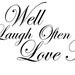 Live well laugh often love much - Vinyl Decal