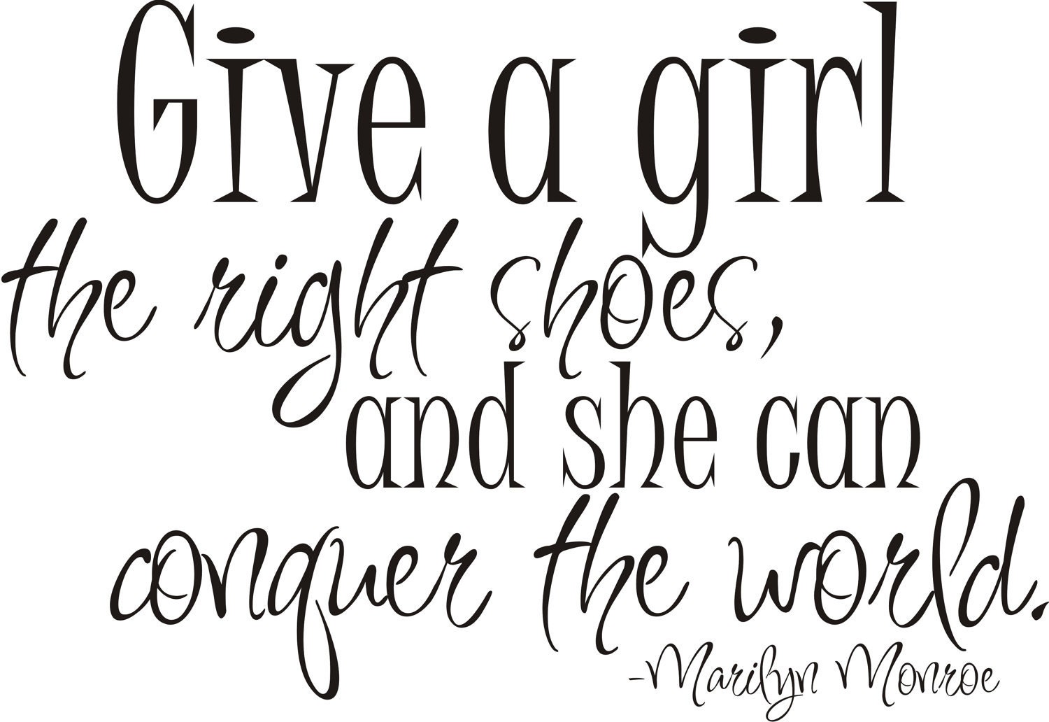 Give a girl the right shoes - Marilyn Monroe - Childrens Decor Wall Vinyl Decal - Vinyl Wall Decals - Baby Girl or Boy Nursery Wall Art