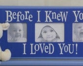 Baby Boy Photo Frames - Blue Wall Picture Frame - Blue Sign Frame - BEFORE I KNEW YOU