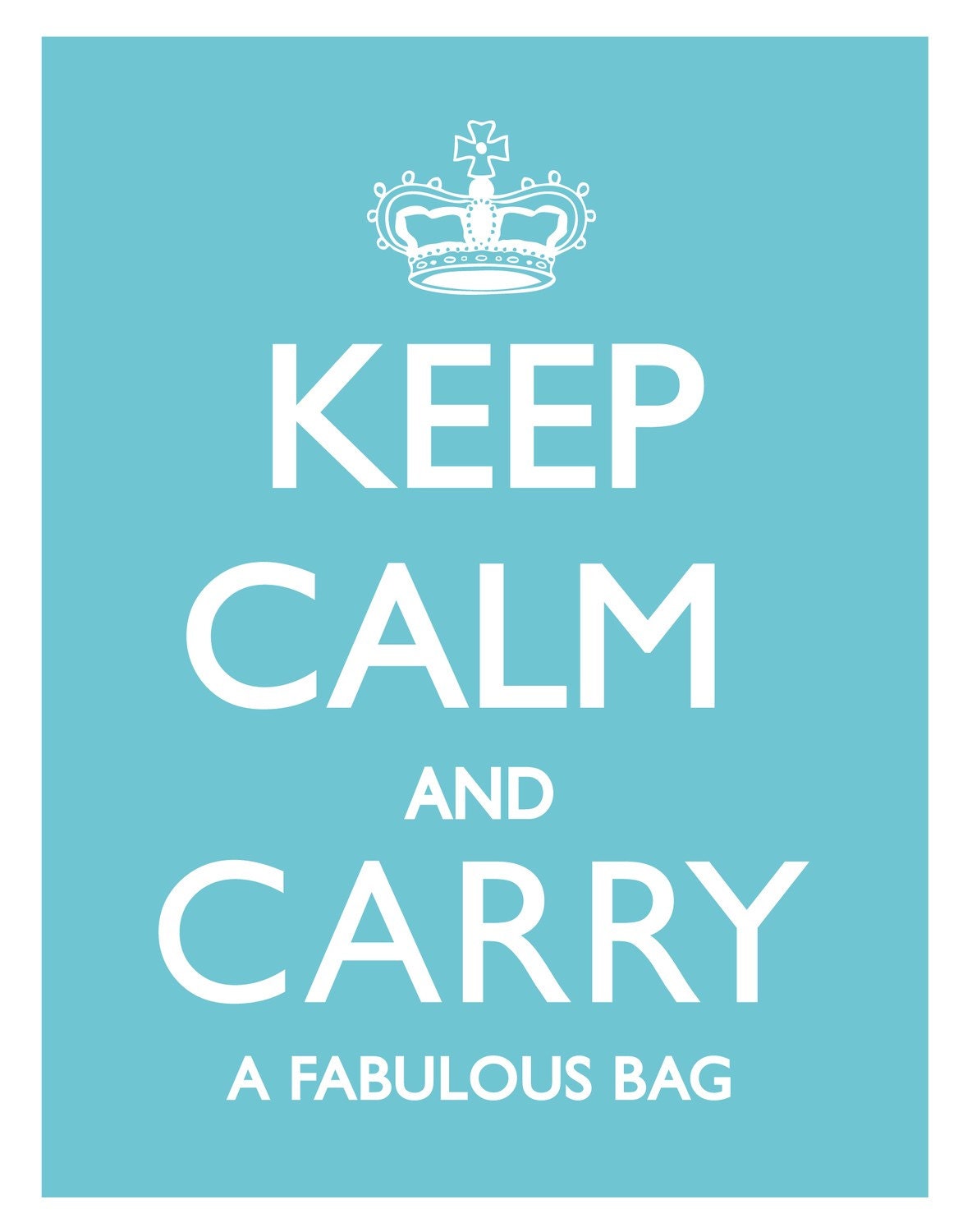 11x14 Poster - Keep Calm and Carry a FABULOUS BAG - Turq