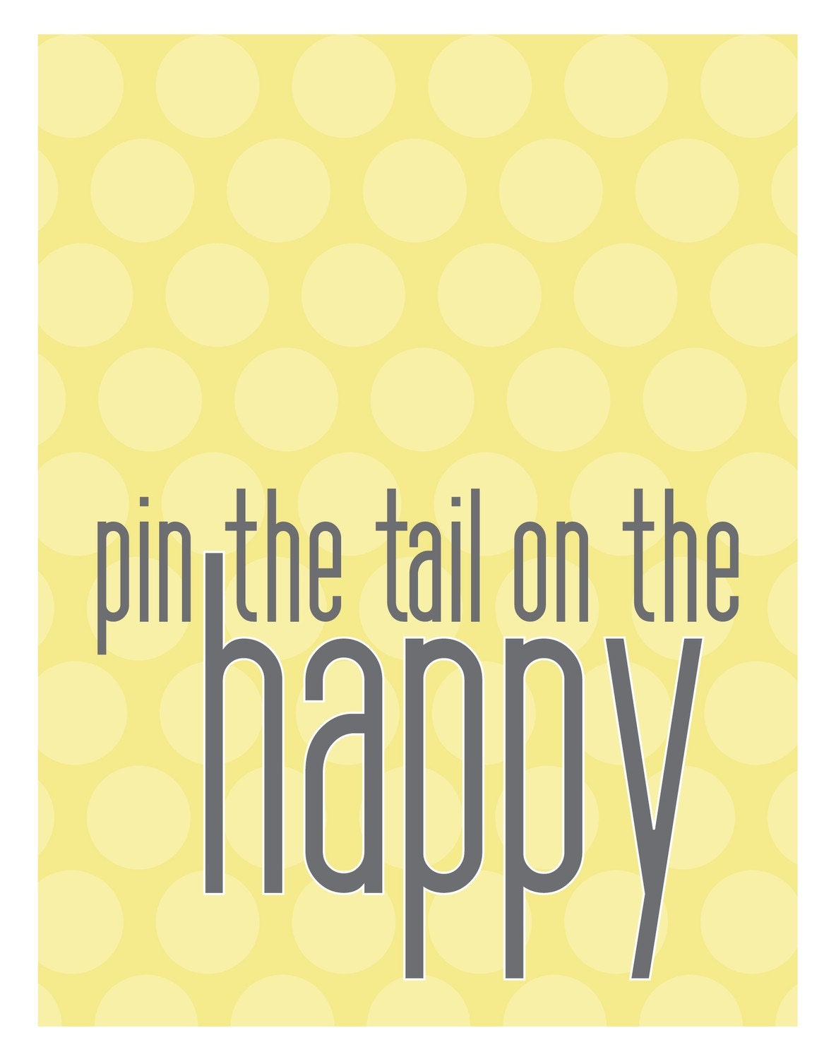 11x14 Poster - Pin the Tail on the Happy - Yellow