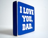 I Love You Dad. Wood Block Decor.