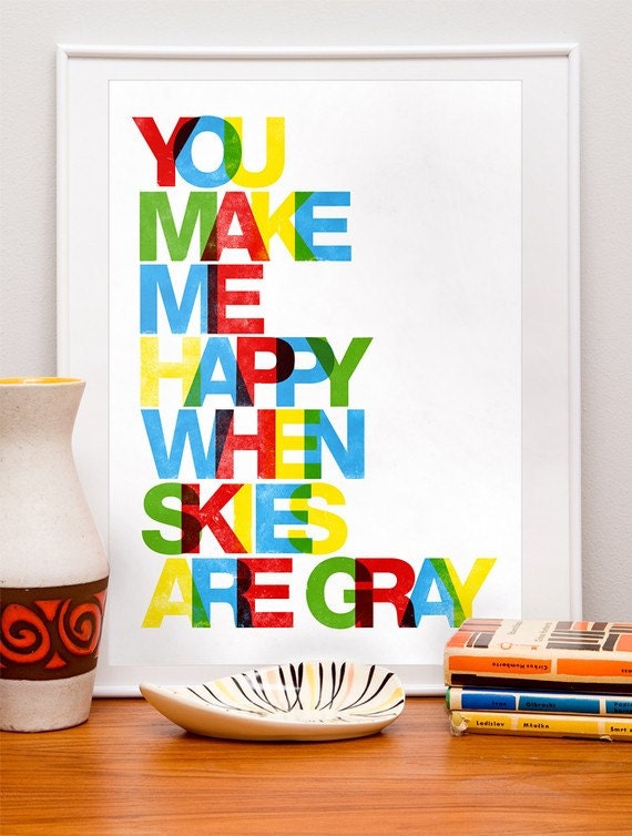 Nursery print.  Baby nursery decor. Typographic art print,  quote poster. Inspirational art.  You make me happy when skies are gray 11x14