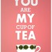 Valentines Print Tea poster, Love print, quote art, pink decor, Stig Lindberg, saying, tea cup illustration - You are My Cup of Tea A3
