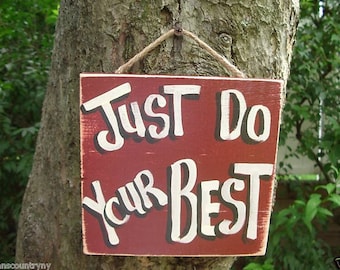 Just DO Your Best  Country Wood Rustic Primitive  Sign Plaque