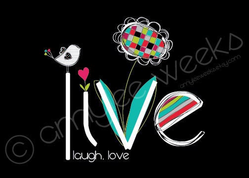 Live Laugh Love, Inspirational art print (size- 5x7)