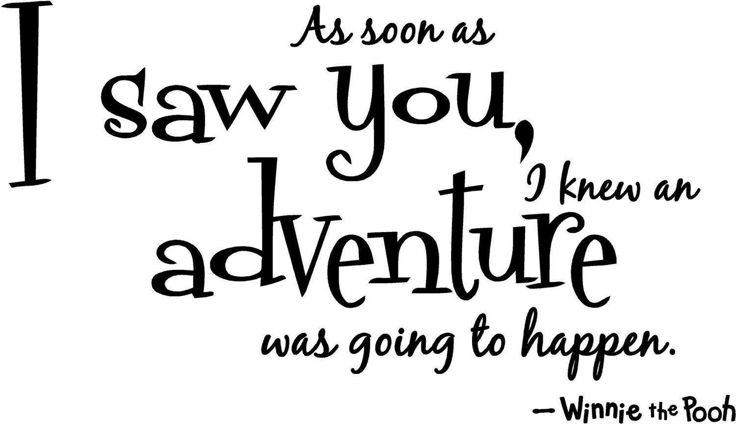 As soon as I saw you I knew an adventure was going to happen Winnie the Pooh wall art wall sayings