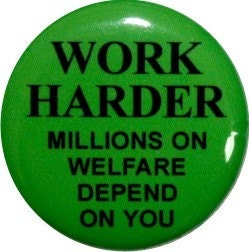 Items similar to Work Harder support welfare . . funny rude button from