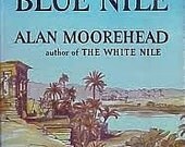 The Blue Nile - by Alan Moorehead - 1962 Edition Hardcover - A Study and History of the Nile River starting in 1798