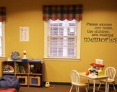 Vinyl wall decal Please excuse our mess, the children are making memories