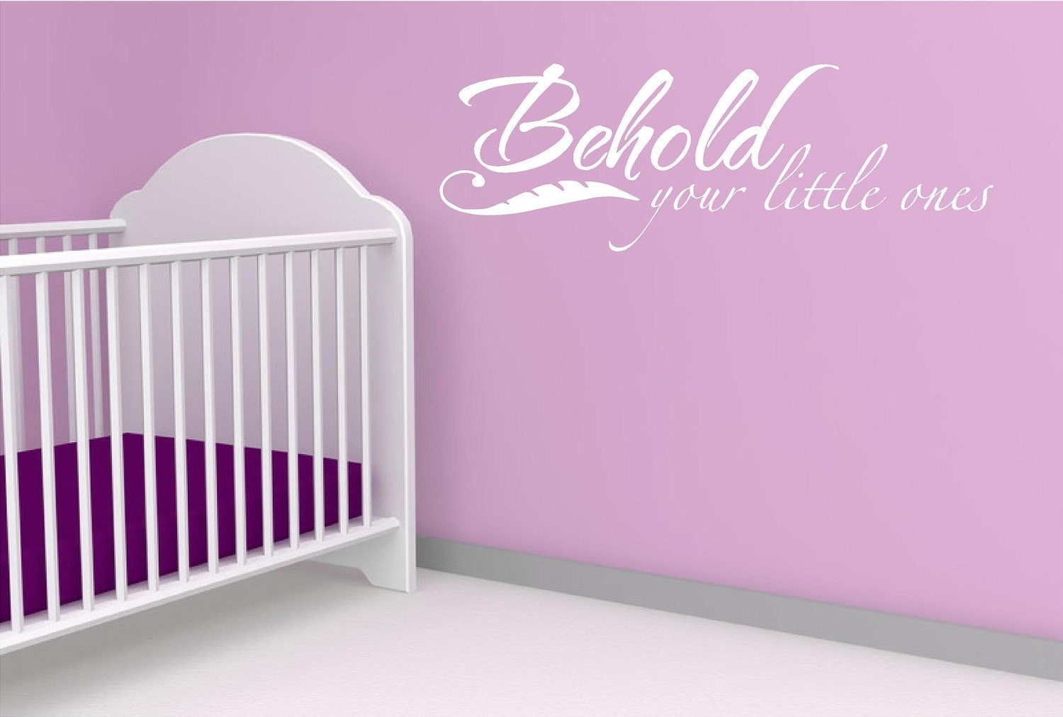 Vinyl Wall Decal......BEHOLD your little ones - 13h x 36w