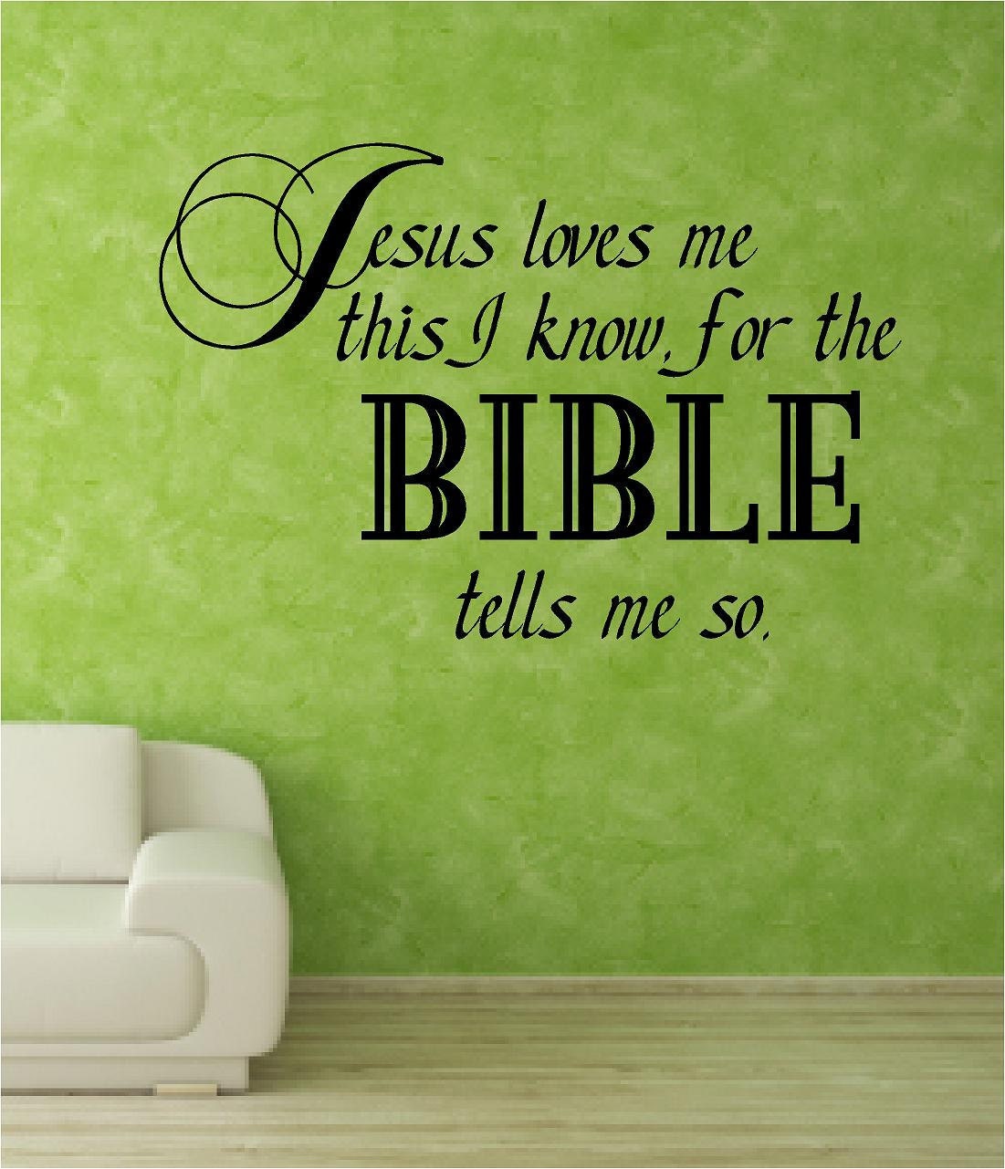 Scripture Vinyl Wall Decal......Jesus loves me this I know for the BIBLE tells me so..... 22h x 36w....God faith verse song wall decal