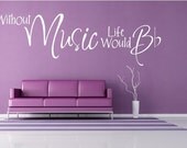 Vinyl Wall decal -  Without MUSIC Life Would B Flat- 12h x 36w music art vinyl decal