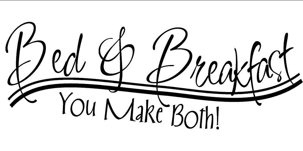 Bed and Breakfast You Make Both Vinyl Wall Decal Kitchen Quote