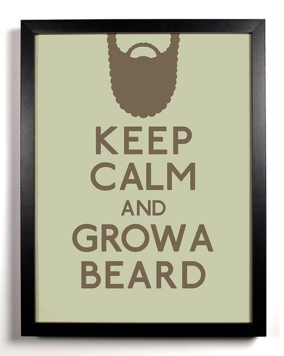 Keep Calm and Grow A Beard (Facial Hair) 8 x 10 Print Buy 2 Get 1 FREE