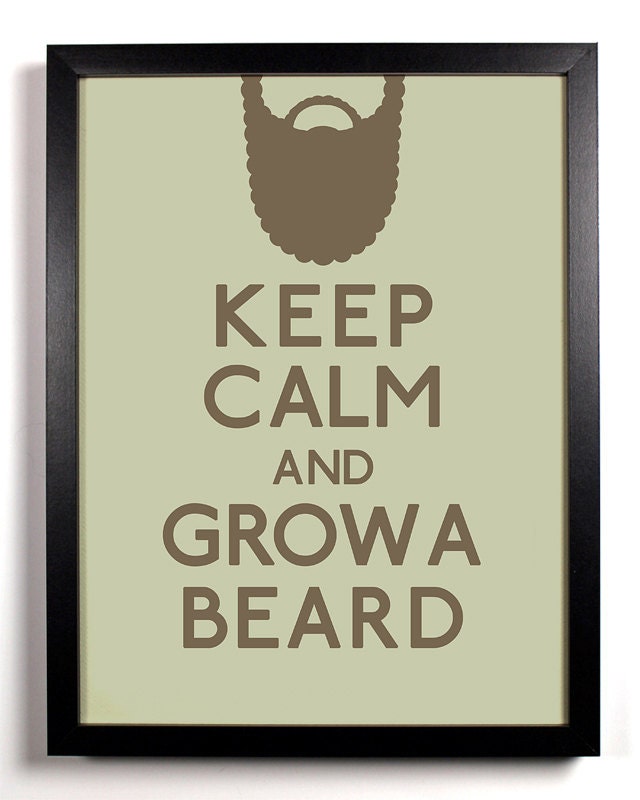 Keep Calm and Grow A Beard (Facial Hair) 8 x 10 Print Buy 2 Get 1 FREE